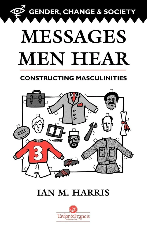 Messages Men Hear: Constructing Masculinities (Gender, Change & Society)