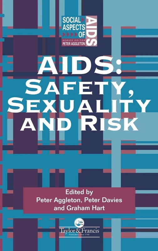 Aids: Safety, Sexuality and Risk (Social Aspects of AIDS)