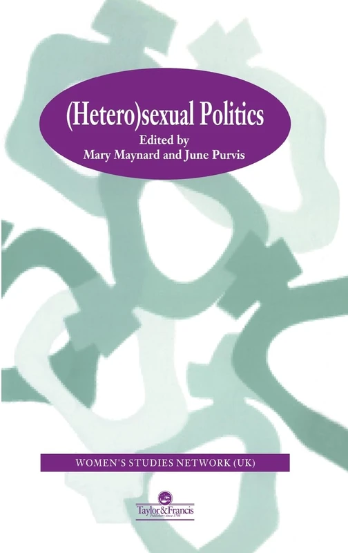 HeteroSexual Politics - Taylor & Francis Feminist Text