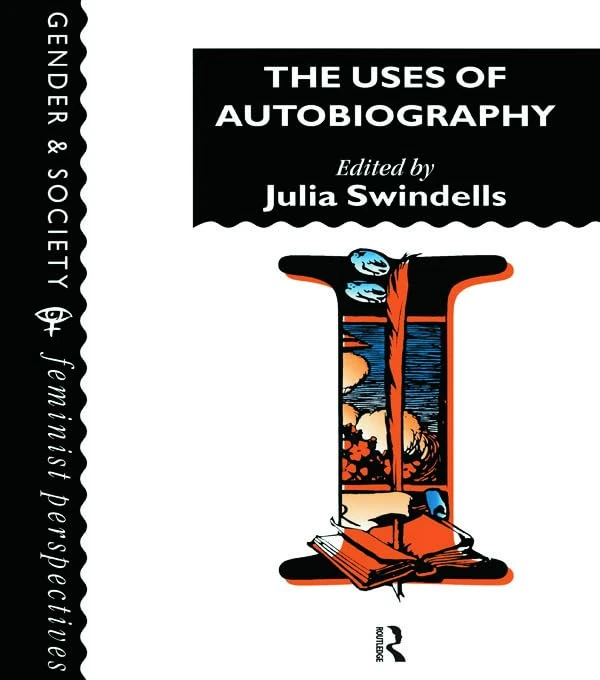 The Uses Of Autobiography (Gender and Society: Feminist Perspectives on the Past and Present)