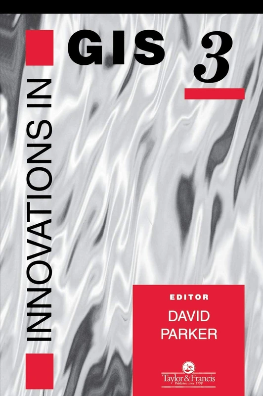 Innovations In GIS: Selected Papers from the Third National Conference on Gis Research Uk (Gisruk) (Gis Series , No 3)