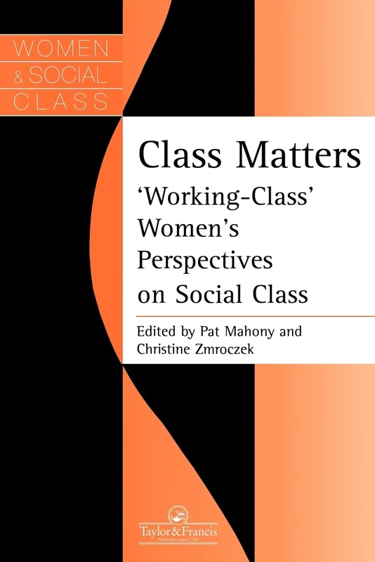 Class Matters: Working Class Women's Perspectives On Social Class