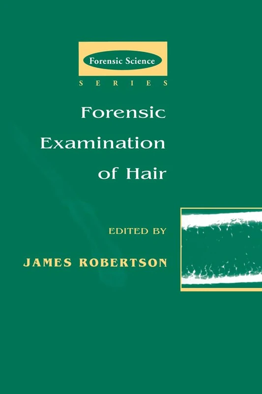 Forensic Examination of Hair (International Forensic Science and Investigation)