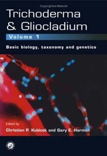 Trichoderma And Gliocladium. Volume 1: Basic Biology, Taxonomy and Genetics