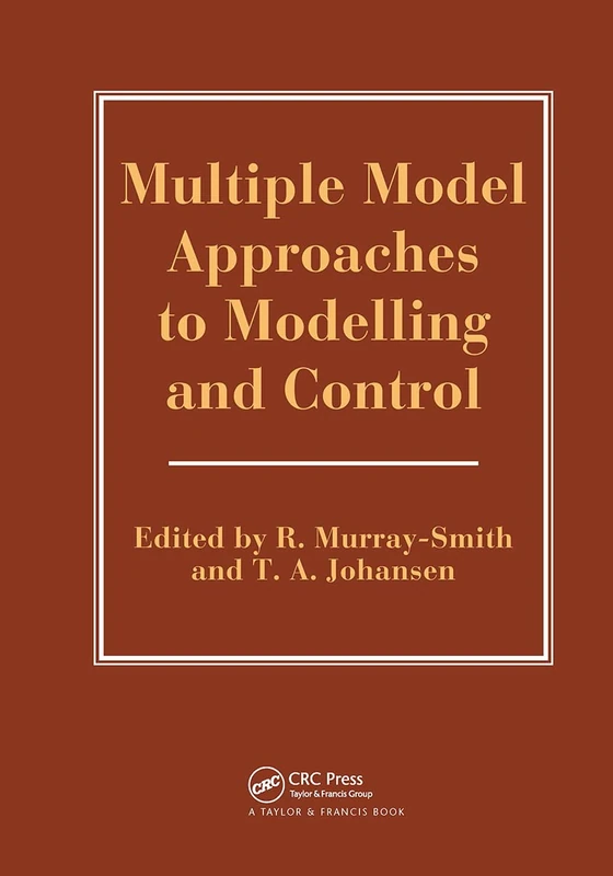 Multiple Model Approaches To Nonlinear Modelling And Control (Series in Systems and Control)