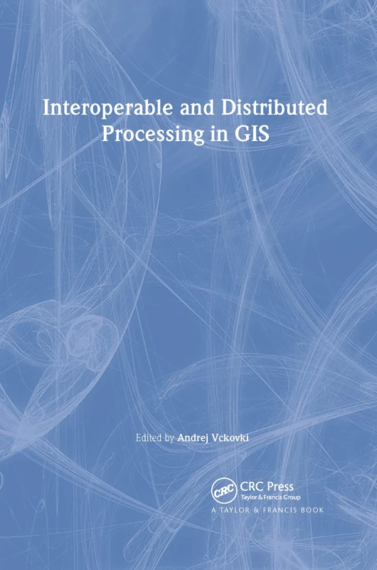 Interoperable and Distributed Processing in GIS (Research Monographs in GIS)