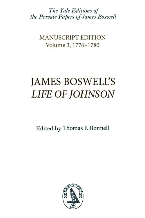 James Boswell's Life of Johnson: Manuscript Edition: Volume 3, 1776--1780: Research Edition - Life of Johnson (Yale Editions of the Private Papers of James Boswell)