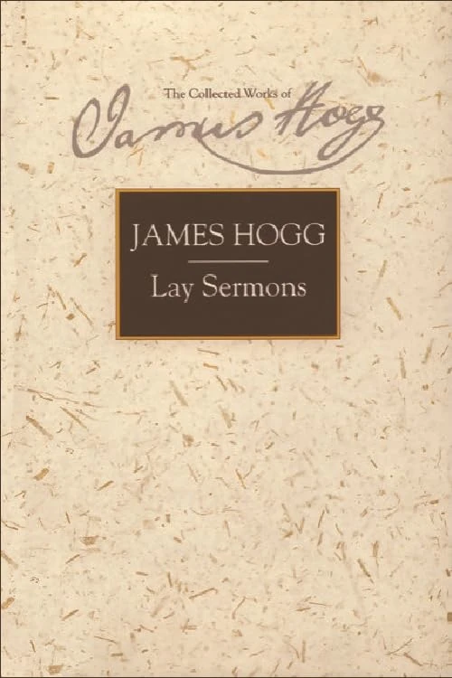 Lay Sermons (The Collected Works of James Hogg): No. 5 (The Stirling / South Carolina Research Edition of the Collected Works of James Hogg)