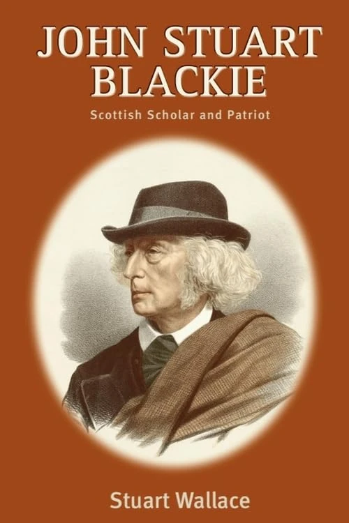 John Stuart Blackie: Scottish Scholar and Patriot