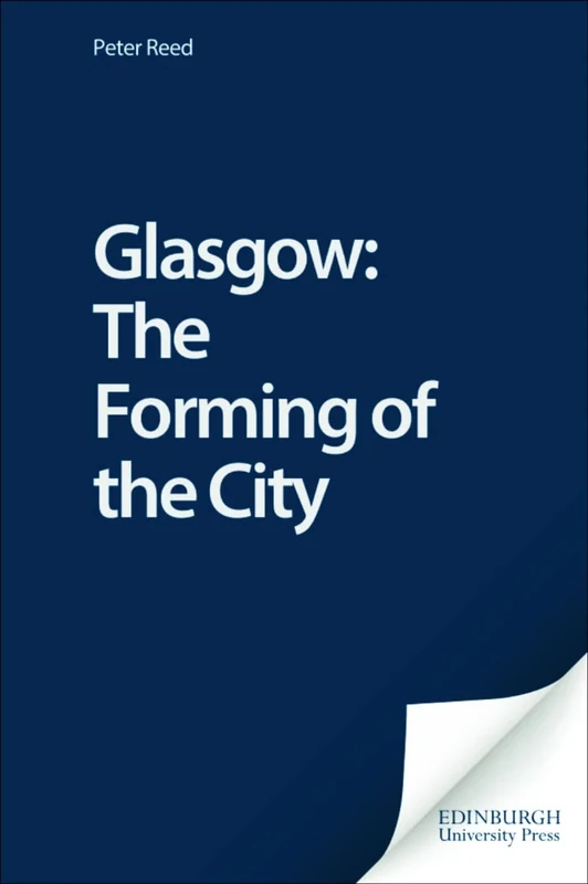Glasgow: The Forming of The City