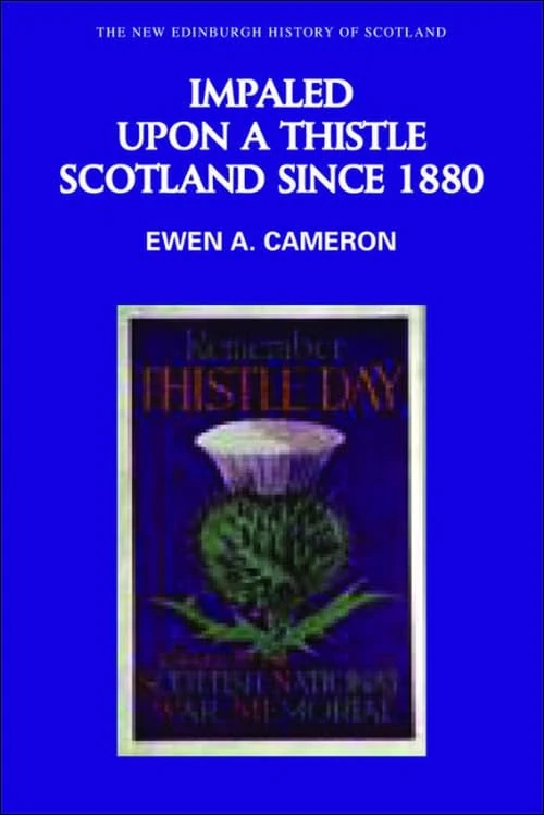 Impaled Upon a Thistle: Scotland since 1880: 10 (New Edinburgh History of Scotland) - Image 1