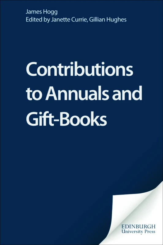Contributions to Annuals and Gift-Books (The Stirling / South Carolina Research Edition of the Collected Works of James Hogg)