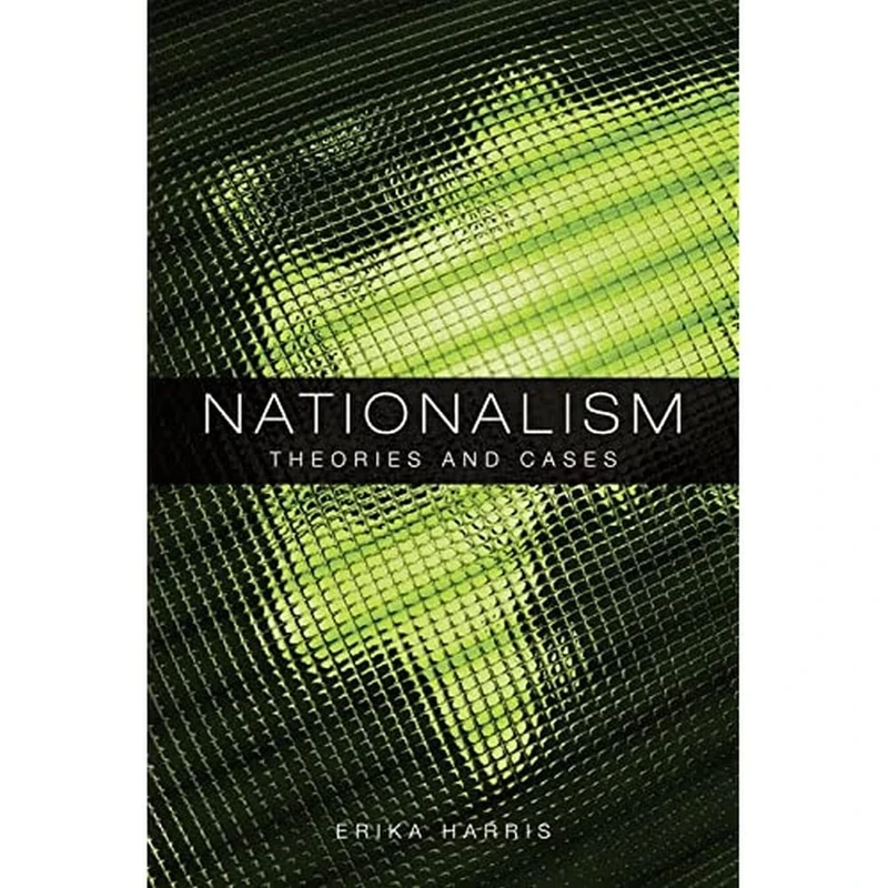 Nationalism: Theories and Cases