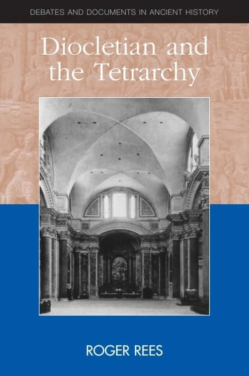 Diocletian and the Tetrarchy (Debates and Documents in Ancient History)
