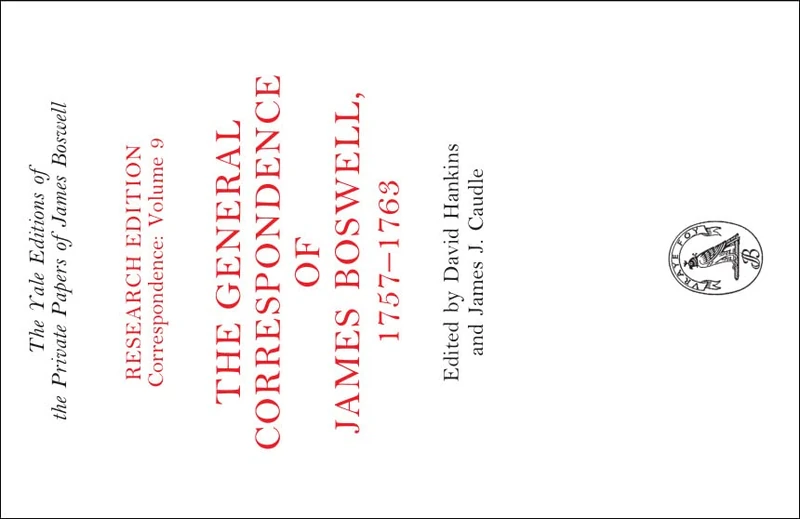 The General Correspondence of James Boswell, 1757–1763: Research Edition: Correspondence, Volume 9 (The Yale Editions of the Private Papers of James Boswell)