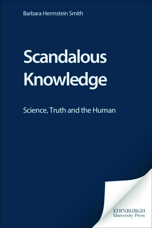 Scandalous Knowledge: Science, Truth and the Human (The Frontiers of Theory)