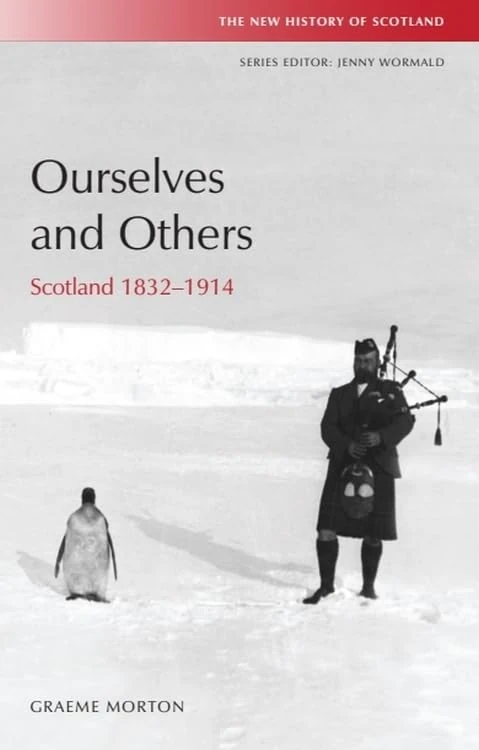 Ourselves and Others: Scotland 1832-1914 (New History of Scotland)