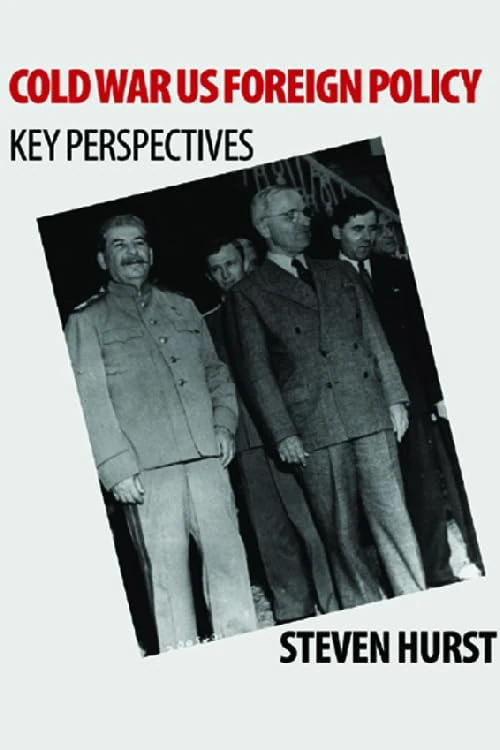 Cold War US Foreign Policy: Key Perspectives