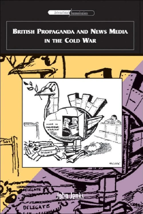 British Propaganda and News Media in the Cold War (International Communications)