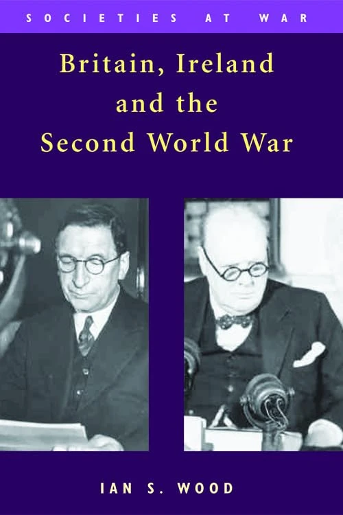 Britain, Ireland and the Second World War (Societies at War)