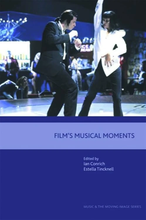 Film's Musical Moments (Music and the Moving Image)