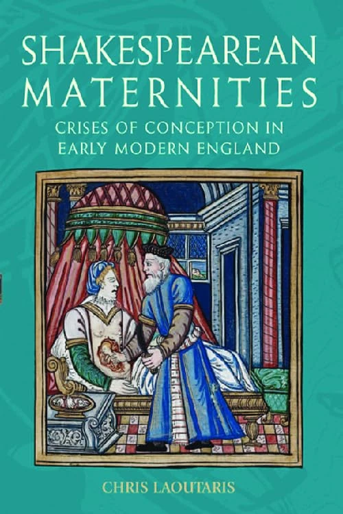 Shakespearean Maternities: Crises of Conception in Early Modern England