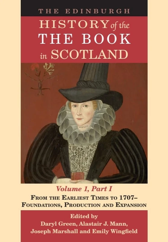 The Edinburgh History of the Book in Scotland, Volume 1, Part I: Medieval to 1707