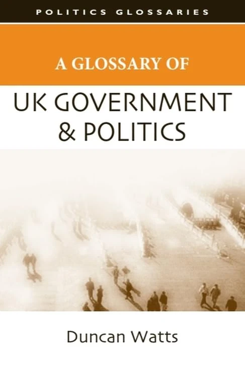 A Glossary of UK Government and Politics (Politics Glossaries) - Image 1