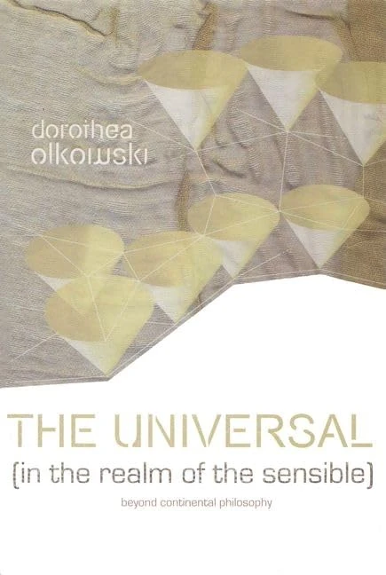 The Universal (In the Realm of the Sensible): Beyond Continental Philosophy (Plateaus - New Directions in Deleuze Studies)