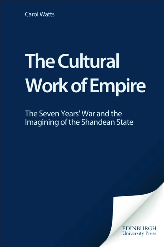 The Cultural Work of Empire: The Seven Years' War and the Imagining of the Shandean State