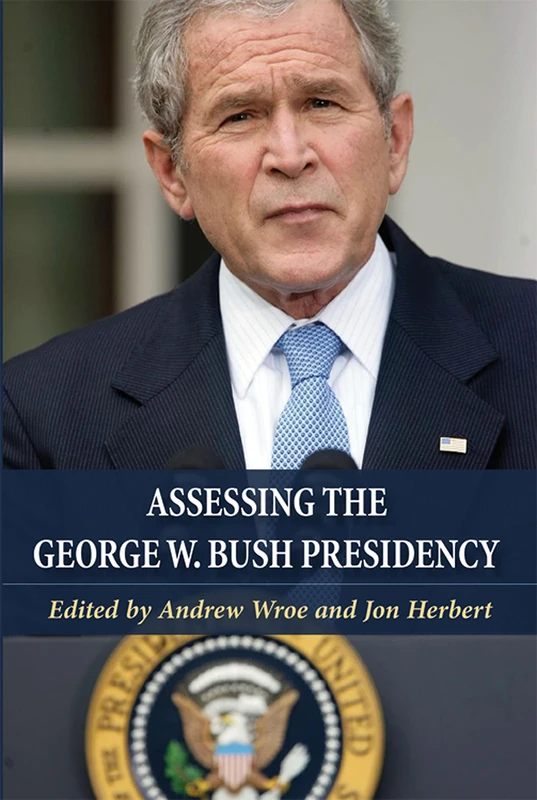 Assessing the George W. Bush Presidency: A Tale of Two Terms