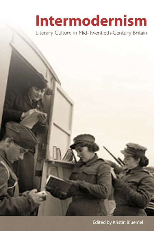 Intermodernism: Literary Culture in Mid-Twentieth-Century Britain