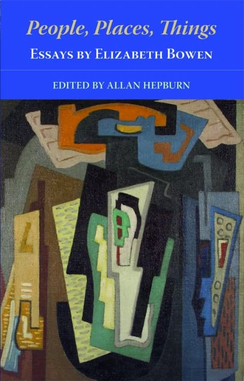 People, Places, Things: Essays by Elizabeth Bowen