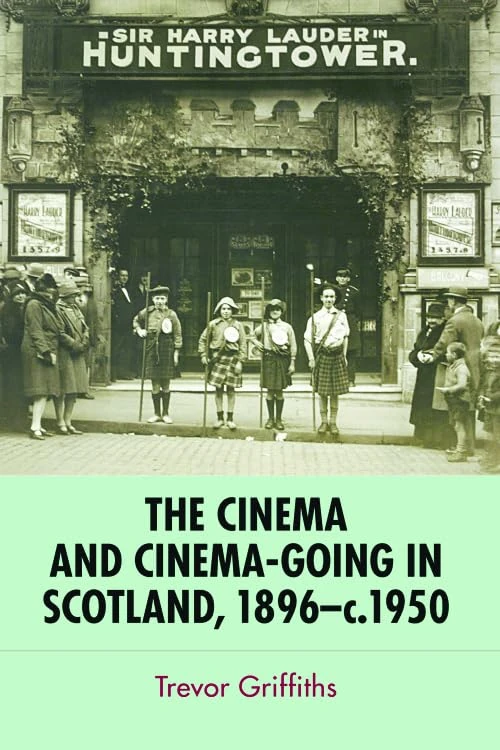 The Cinema and Cinema-Going in Scotland, 1896 - 1950