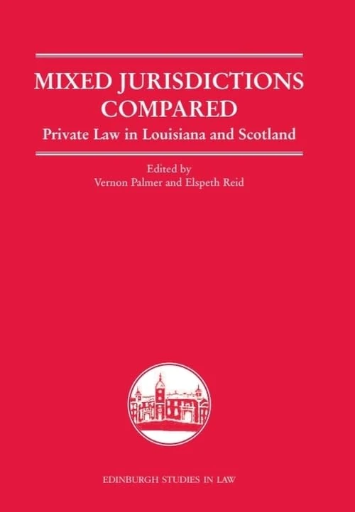 Mixed Jurisdictions Compared: Private Law in Louisiana and Scotland (Edinburgh Studies in Law): 06