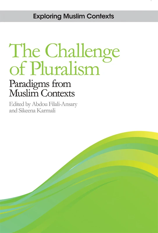 The Challenge of Pluralism: Paradigms from Muslim Contexts (Exploring Contemporary Muslim Contexts) - Image 1