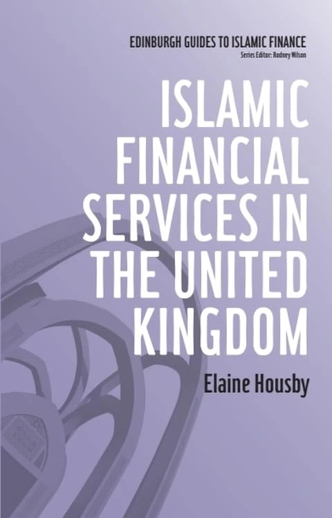 Islamic Financial Services in the United Kingdom (Edinburgh Guides to Islamic Finance)