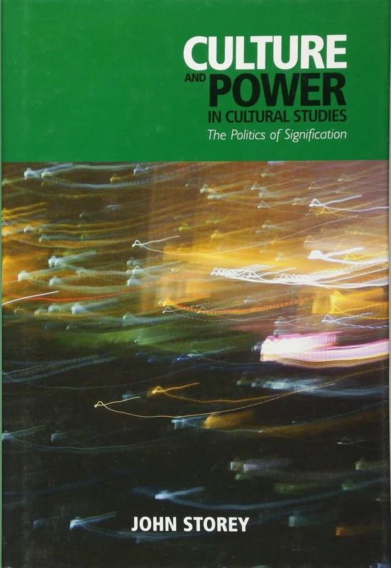 Culture and Power in Cultural Studies: The Politics of Signification