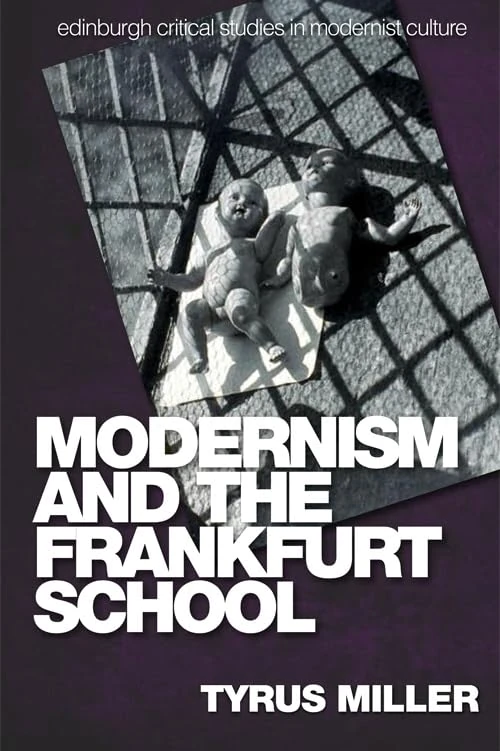 Modernism and the Frankfurt School (Edinburgh Critical Studies in Modernist Culture)