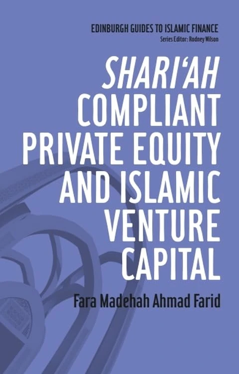 Shari'ah Compliant Private Equity and Islamic Venture Capital (Edinburgh Guides to Islamic Finance)