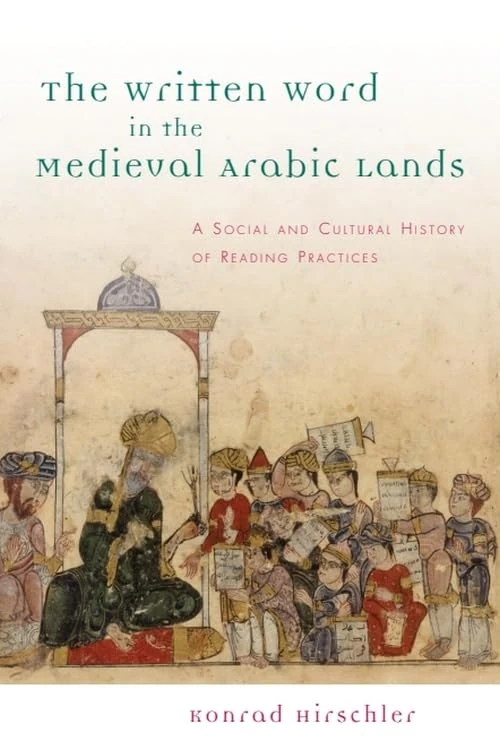 The Written Word in the Medieval Arabic Lands: A Social and Cultural History of Reading Practices - Image 1