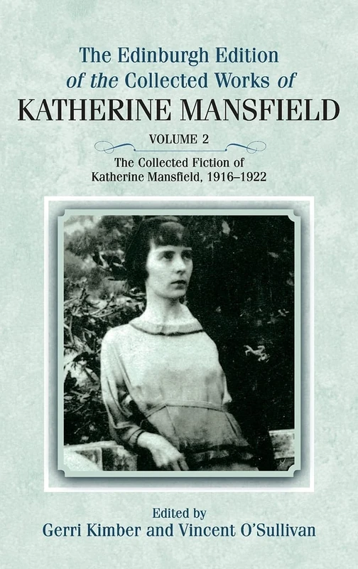 The Edinburgh Edition of the Collected Fiction of Katherine Mansfield: Fiction 1916-1922 v. 2 (Edinburgh Edition of the Collected Works of Katherine Mansfield)