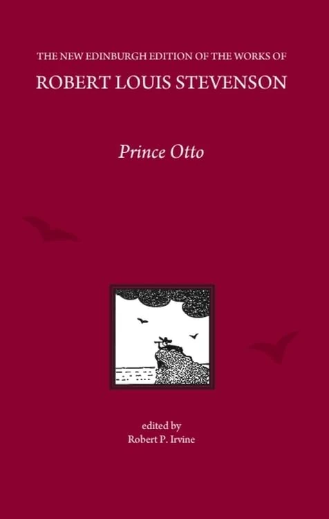 Prince Otto, by Robert Louis Stevenson (The New Edinburgh Edition of the Collected Works of Robert Louis Stevenson)