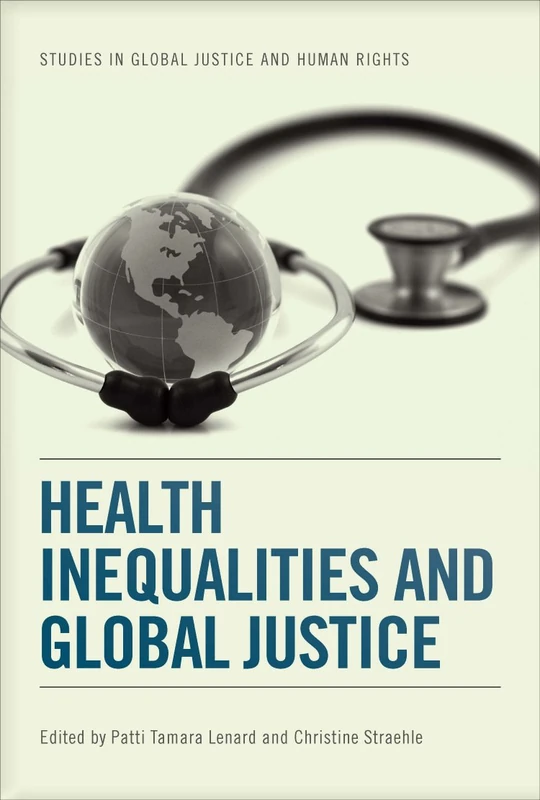 Health Inequalities and Global Justice (Studies in Global Justice and Human Rights)