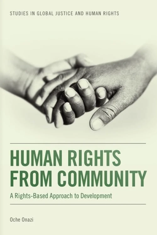 Human Rights from Community: A Rights-based Approach to Development (Studies in Global Justice and Human Rights)