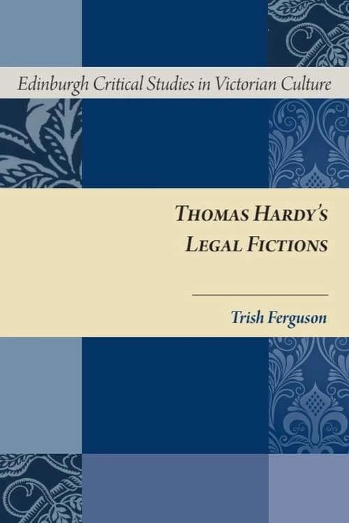 Thomas Hardy's Legal Fictions (Edinburgh Critical Studies in Victorian Culture)