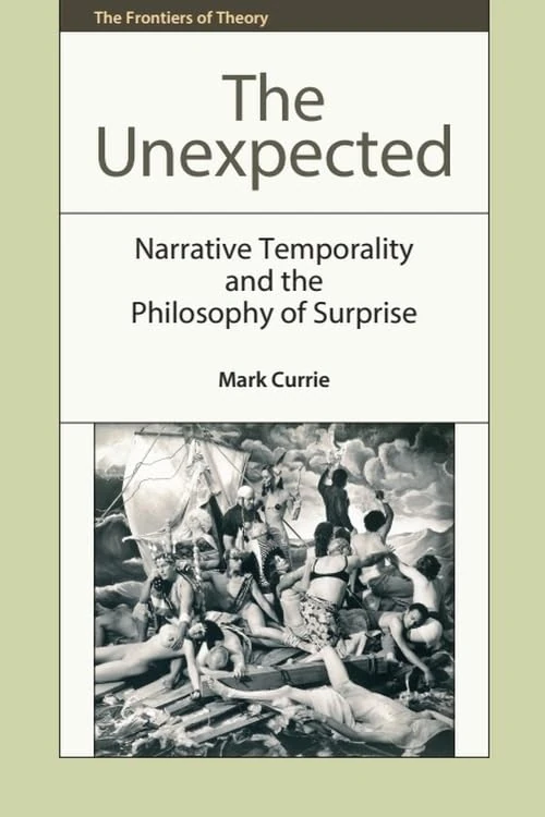 The Unexpected: Narrative Temporality and the Philosophy of Surprise (Frontiers of Theory) - Image 1