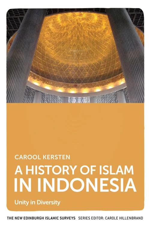 A History of Islam in Indonesia: Unity in Diversity (New Edinburgh Islamic Surveys)