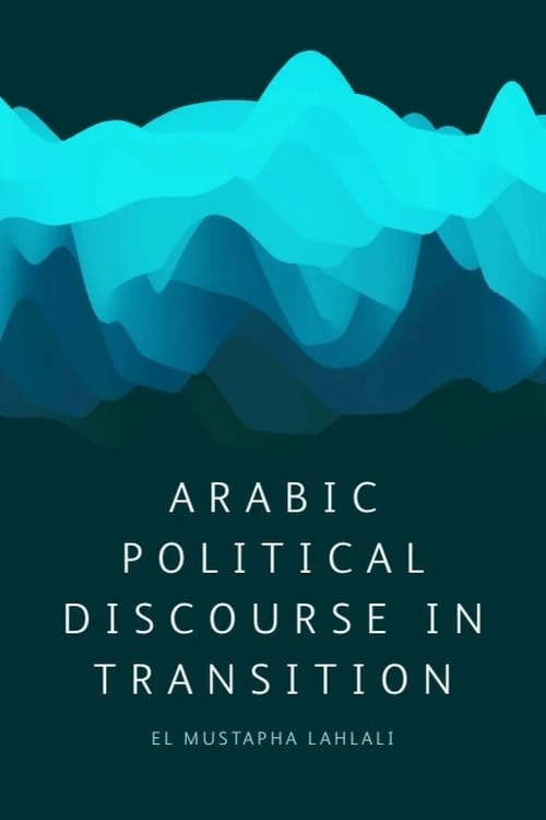 Arabic Political Discourse in Transition: Egypt, Libya and Tunisia
