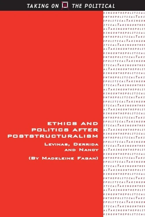 Ethics and Politics After Poststructuralism: Levinas, Derrida and Nancy (Taking on the Political) - Image 1